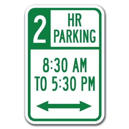 Signmission 2 Hour Parking 8:30AM To 5:30PM w/double arrow 12inx18in Hvy Gauge, A-1218 Limited Time - 2 Hour A-1218 Limited Time - 2 Hour double